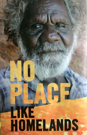Poster: No place like homelands, showing an old Aboriginal man.