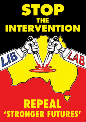 A protest poster reading 'Stop the Intervention - Repeal Stronger Futures'