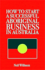 Neil Willmett How To Start An Aboriginal Business