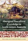 Aboriginal Biocultural Knowledge in South-eastern Australia Aboriginal Biocultural Knowledge in South-eastern Australia