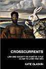 Crosscurrents: Law and Society in a Native Title Claim to Land and Sea Crosscurrents: Law and Society in a Native Title Claim to Land and Sea