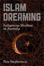 Islam Dreaming: Indigenous Muslims in Australia Islam Dreaming: Indigenous Muslims in Australia