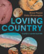 Loving Country: A Guide to Sacred Australia Loving Country: A Guide to Sacred Australia