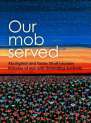 Our Mob Served