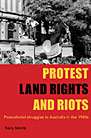 Protest, Land Rights and Riots Protest, Land Rights and Riots