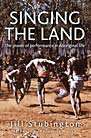 Singing the Land: The Power of Performance in Aboriginal Life Singing the Land: The Power of Performance in Aboriginal Life