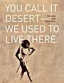 You Call it Desert – We Used to Live There