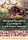 Aboriginal Biocultural Knowledge in South-eastern Australia