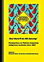 'And there'll be NO dancing' – Perspectives on Policies Impacting Indigenous Australia since 2007