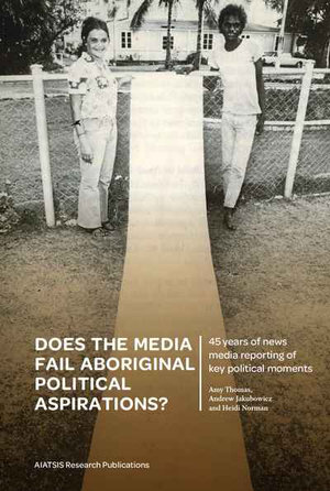 Does the media fail aboriginal political aspirations