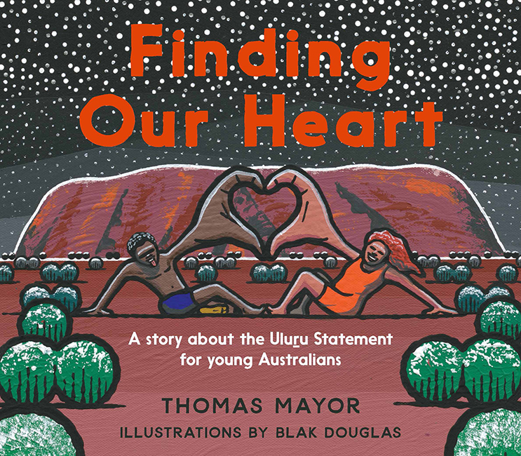 Finding Our Heart: A Story about the Uluru Statement for Young Australians