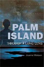 Palm Island: Through a Long Lens