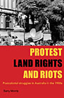 Protest, Land Rights and Riots