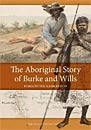 The Aboriginal Story of Burke and Wills