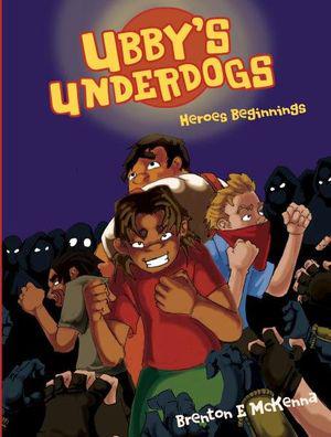 Ubby's Underdogs: Heroes Beginnings