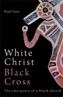 White Christ Black Cross Noel Loos