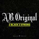 A.B. Original - 2 Black 2 Strong (Single)