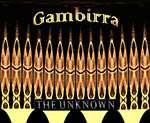 Gambirra - The Unknown