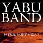 Yabu Band - Petrol, Paint & Glue