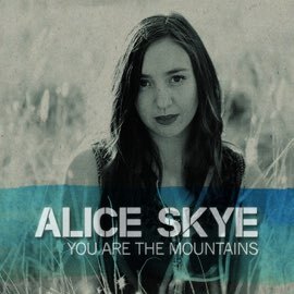 Alice Skye - You Are The Mountains (Single)