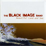 Black Image Band - Beautiful Land and Sea