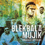 Blekbala Mujik - Greatest Hits Live