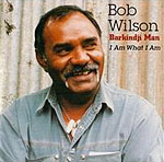 Bob Wilson - Barkindji Man - I Am What I Am