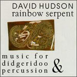 David Hudson - Rainbow Serpent - Music For Didgeridoo & Percussion