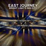 East Journey - Bright Lights Big City (Single)