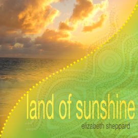 Elizabeth Sheppard - Land of Sunshine (Single)