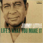 Jimmy Little - Life's what you make it