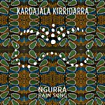 Kardajala Kirridarra - Ngurra (Rain Song)