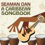 Henry Gibson "Seaman" Dan - A Caribbean Songbook