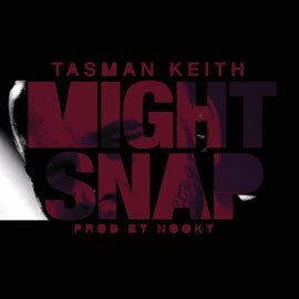 Tasman Keith - Might Snap (Single)