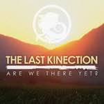 The Last Kinection - Are We There Yet? (Single)