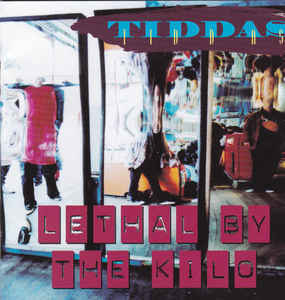 Tiddas - Lethal By the Kilo