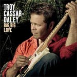 Troy Cassar-Daley - Big, Big Love (Single)