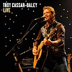 Troy Cassar-Daley - Troy Cassar-Daley Live