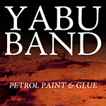 Yabu Band - Petrol, Paint & Glue